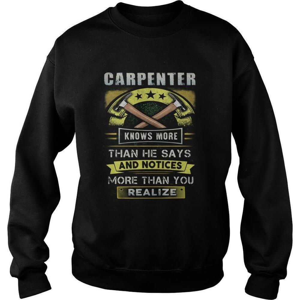 Carpenter Knows More Than He Says And Notices More Than You Realize Sweatshirt